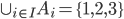 \cup_{i \in I} A_i = \{1,2,3\}