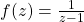 f(z)=\frac{1}{z-1}