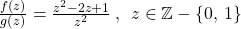 \frac{f\left(z\right)}{g\left(z\right)} = \frac{z^{2}-2z+1}{z^{2}} \:,\:\: z\in\mathbb{Z}-\{0,\:1\}