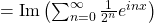 =\text{Im}\left(\sum^{\infty}_{n=0}\frac{1}{2^{n}}e^{inx}\right)