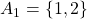 A_1 = \{1,2\}