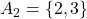 A_2 = \{2,3\}