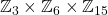 \mathbb{Z}_{3} \times \mathbb{Z}_{6} \times \mathbb{Z}_{15}