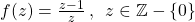 f(z)=\frac{z-1}{z}\:,\:\: z\in\mathbb{Z}-\{0\}