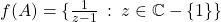 f(A) = \{\frac{1}{z-1}\::\:z\in\mathbb{C}-\{1\}\}