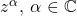 z^{\alpha},\: \alpha \in \mathbb{C}