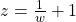 z=\frac{1}{w}+1