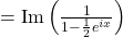 =\text{Im}\left(\frac{1}{1-\frac{1}{2}e^{ix}}\right)