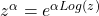 z^{\alpha} = e^{\alpha Log(z)}