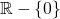 \mathbb{R}-\{0\}