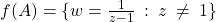 f(A) = \{w=\frac{1}{z-1}\::\:z\:\neq\: 1\}