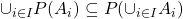 \cup_{i \in I} \mathscr{P} (A_i) \subseteq \mathscr{P}(\cup_{i \in I} A_i)